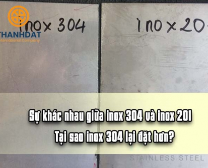 Sự khác nhau giữa inox 304 và inox 201. Tại sao inox 304 lại đặt hơn?