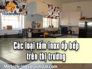 Các loại tấm inox ốp bếp trên thị trường