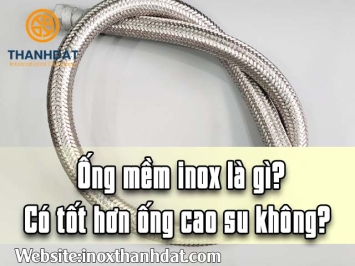 Ống mềm inox là gì? Có tốt hơn ống cao su không? 