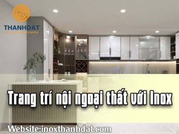 Trang trí đẹp nội ngoại thất với INOX