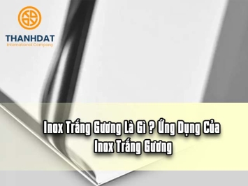 Inox trắng gương là gì? Ứng dụng của inox trắng gương