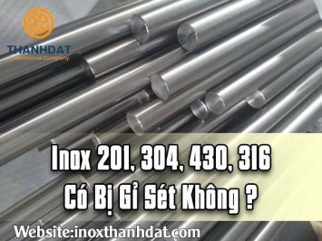 Inox 201, 304, 430, 316 có bị gỉ sét không?