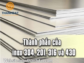 Thành phần của inox 304, 201, 316 và 430