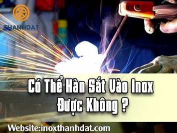 Có thể hàn sắt vào inox được không? 